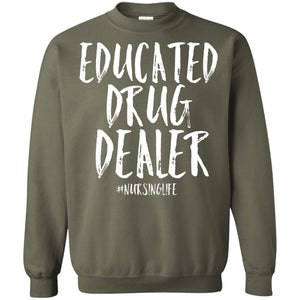 Educated Drug Dealer Nurse Nursing Life Shirt
