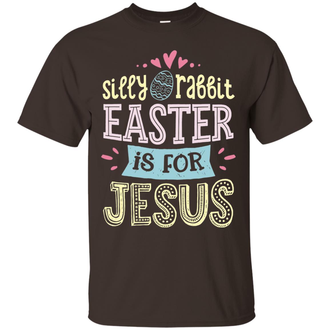 Silly Rabbit Easter Is For Jesus Easter Shirt Dark Chocolate