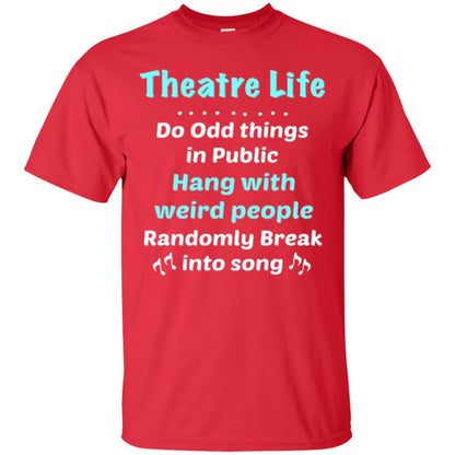 Music Lovers T-shirt Theatre Life Do Odd Things In Public Hang With Weird People Red