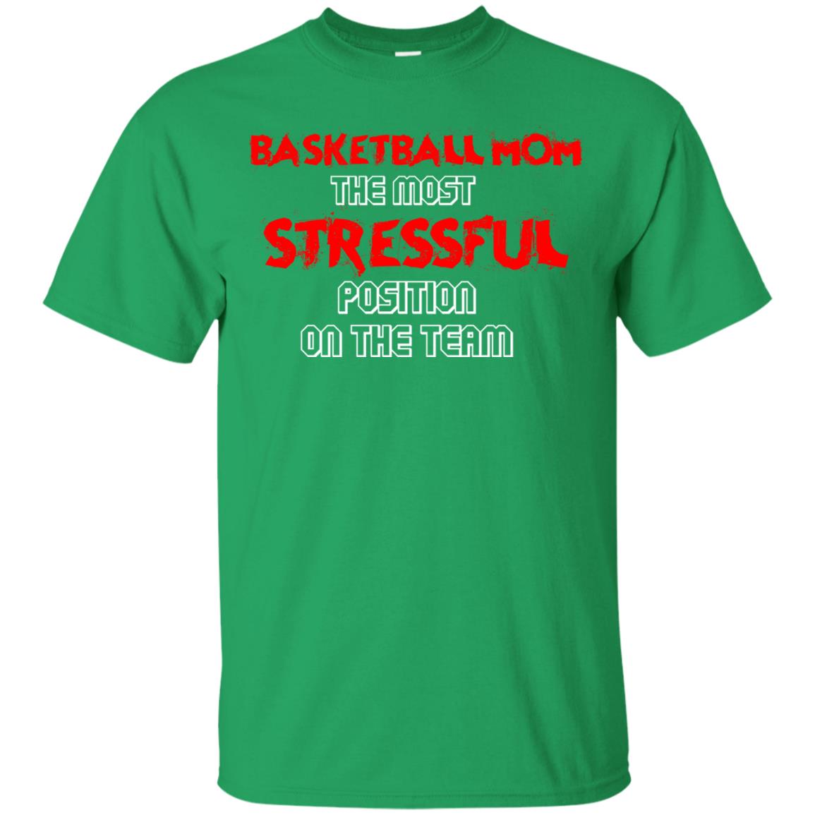 Basketball Mom T-shirt The Most Stressful Position On The Team Irish Green