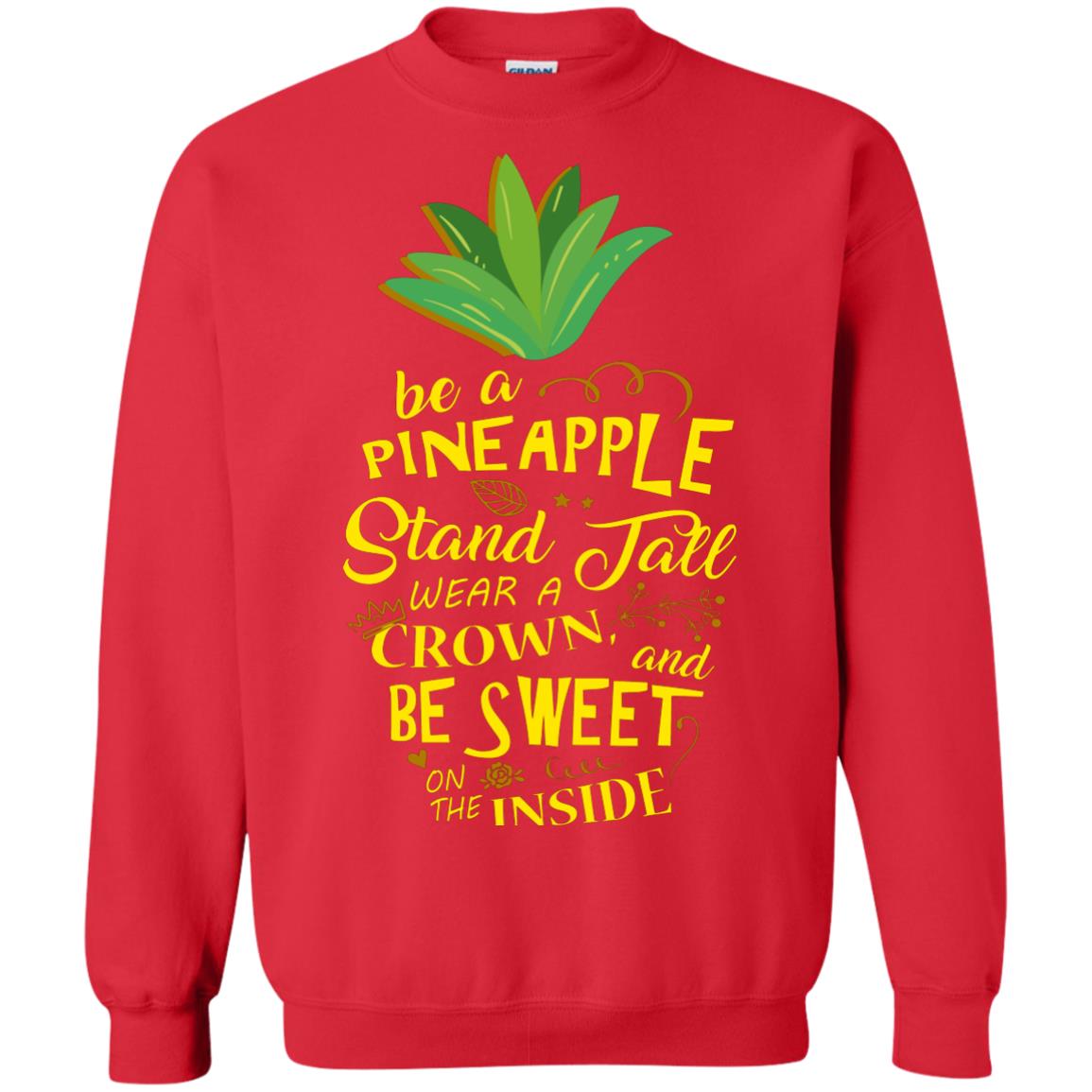 Be A Pineapple Stand Tall Wear A Crown And Be Sweet On The Inside Pineapple Lover T-shirt Red