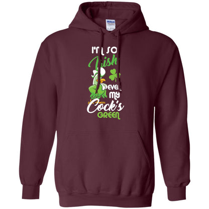 I'm So Irish Even My Cock's Green Saint Patrick's Day T-shirt Maroon