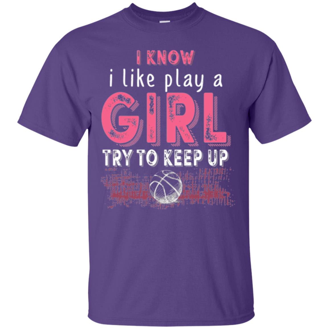 Basketball Lovers T-shirt I Know I Play Like A Girl Purple