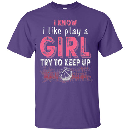 Basketball Lovers T-shirt I Know I Play Like A Girl Purple