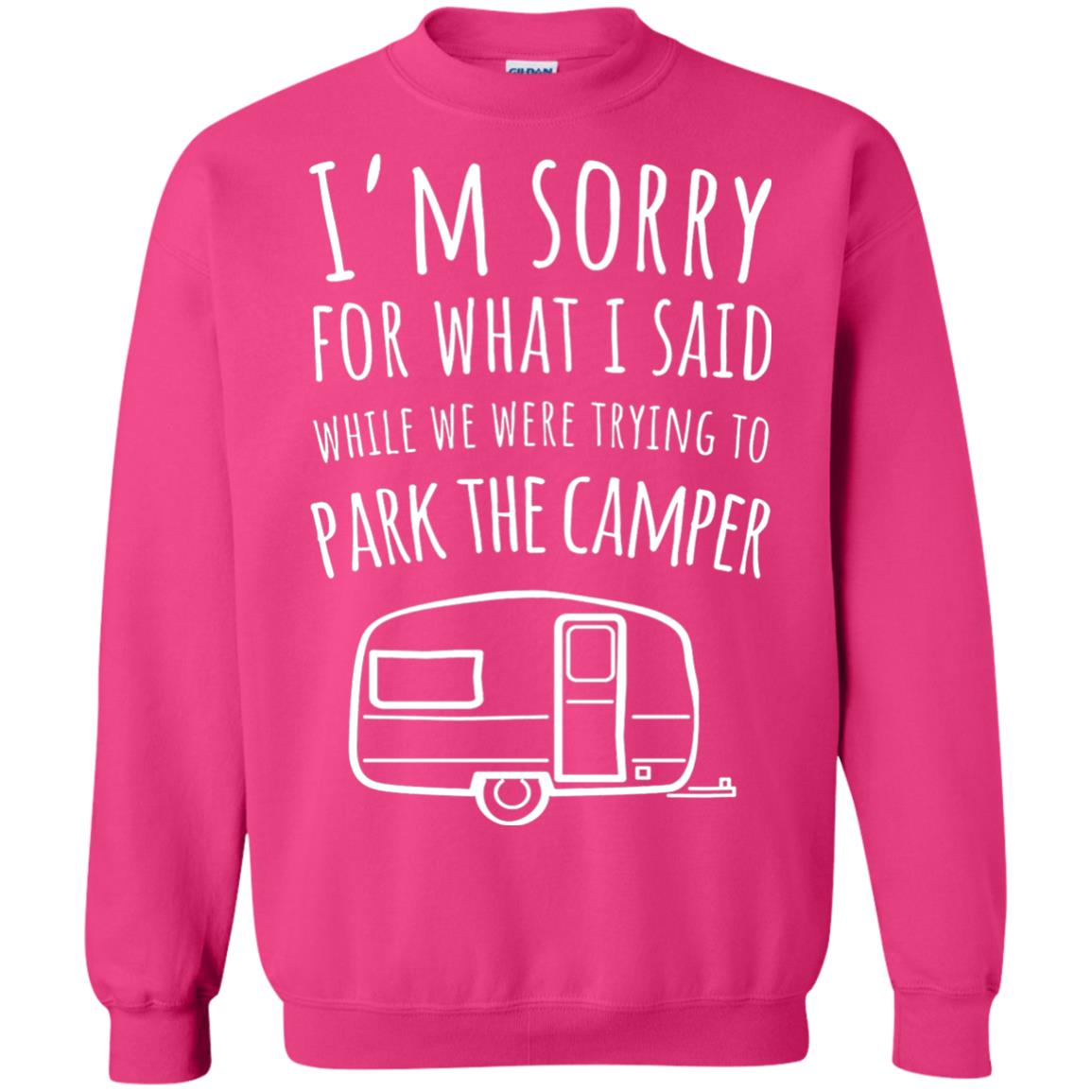 Sorry For What I Said While Parking The Camper Camping Lover T-shirt Heliconia