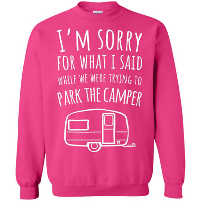 Sorry For What I Said While Parking The Camper Camping Lover T-shirt Heliconia