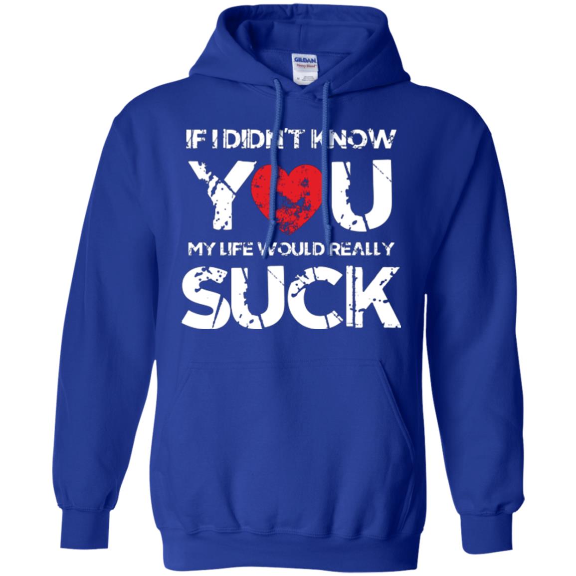 Love Couple T-shirt If I Didn’t Know You My Life Would Really Suck Royal
