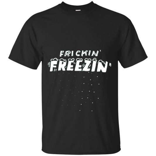 Funny Frickin_ Freezin_ T-shirt Black