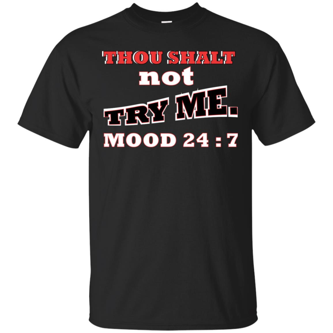 Thou Shalt Not Try Me Mood 24-7 Christian Shirt Black