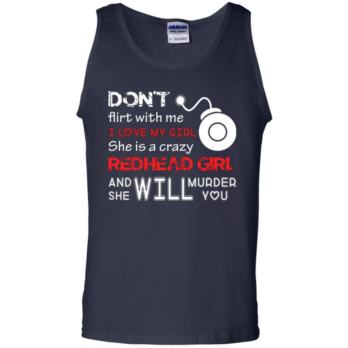 Redhead Girl T-shirt Don't Flirt With Me I Love My Girl She Is A Crazy Redhead Girl Navy