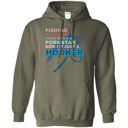 Fishing Saved Me From Being A Pornstar Now Im Just A Hooker Shirt Military Green