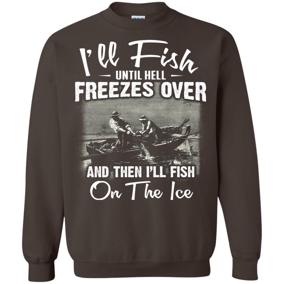 Fishing T-shirt I'll Fish Until Hell Freezes Over And Then Dark Chocolate