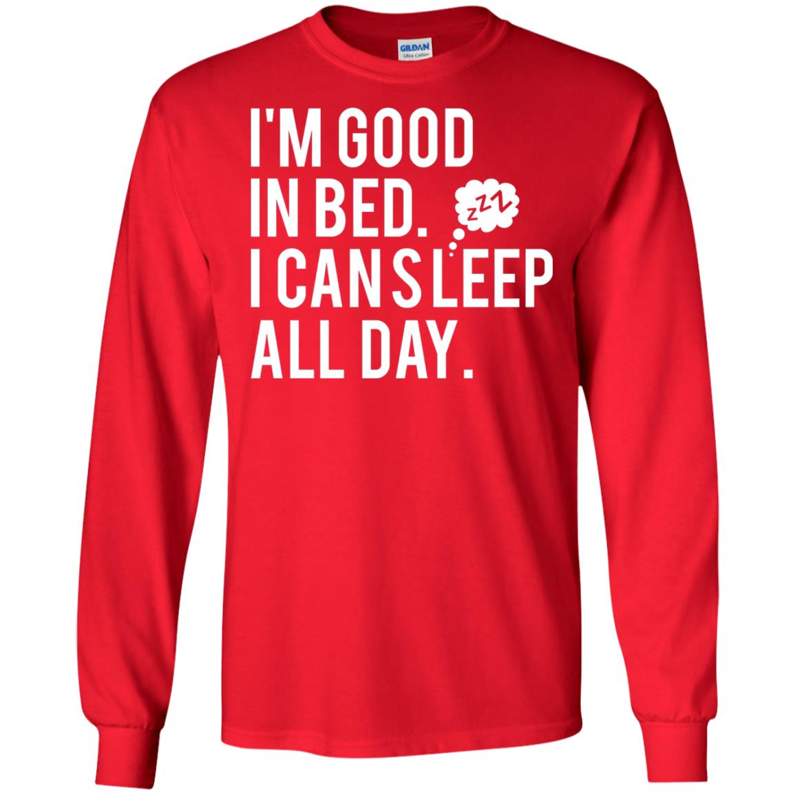 I_m Good In Bed I Can Sleep All Day T-shirt Red