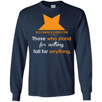 Alexander Hamilton T-shirt Alexander Hamilton Those Who Stand For Nothing Fall For Anything Navy