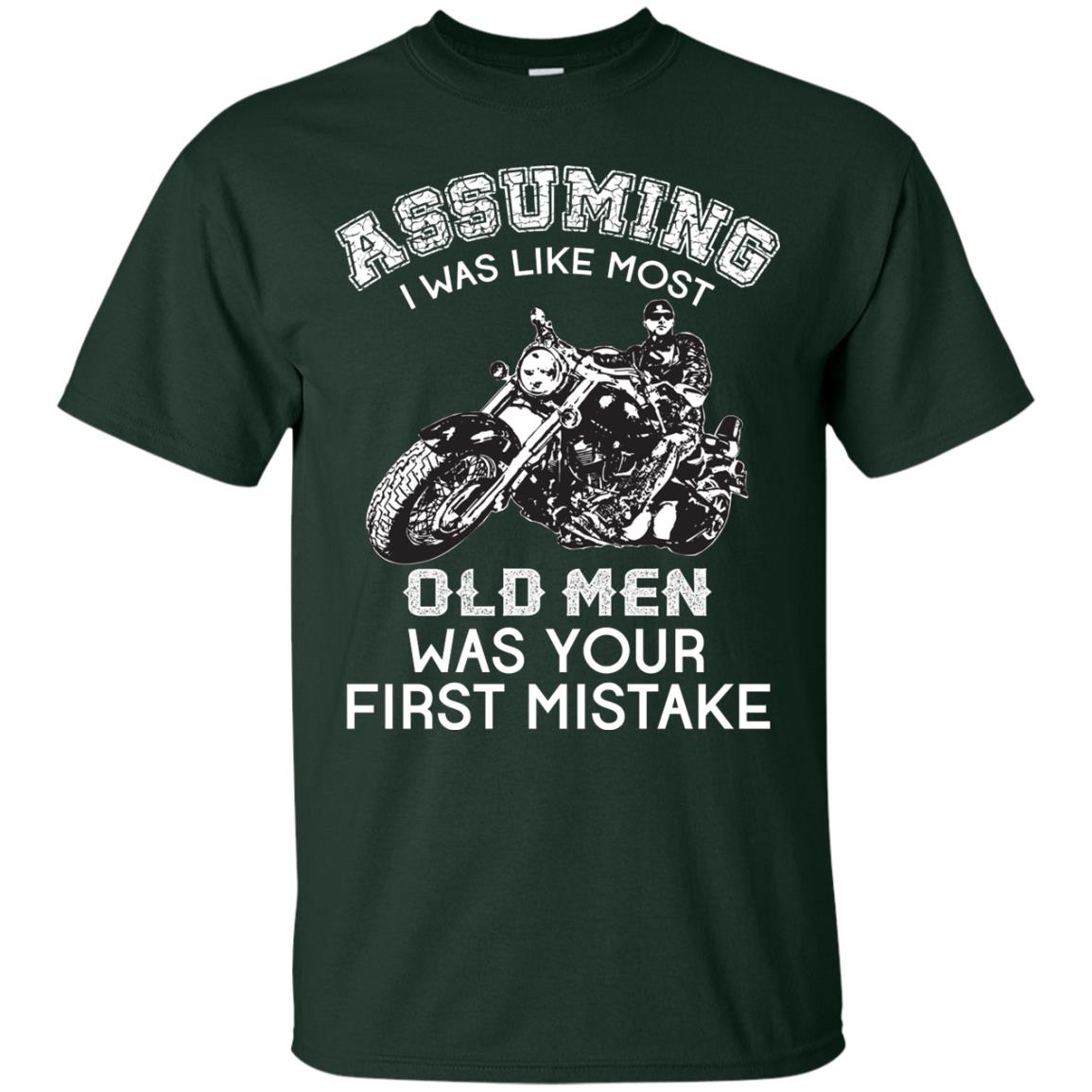 Assuming I Was Like Most Old Men Motorcycle Lover T-shirt Forest