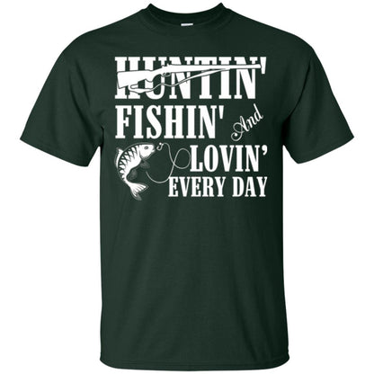 Hunting Lovers T-shirt Huntin_ Fishin_ And Lovin_ Everyday Forest Green