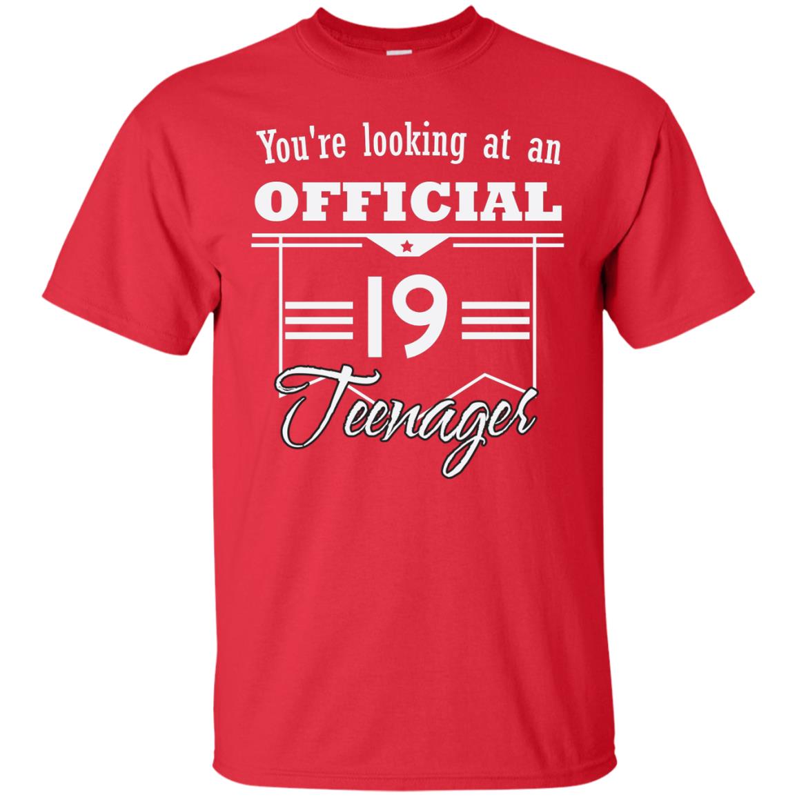 You're Looking At An Official 19 Teenager 19th Birthday Shirt Red