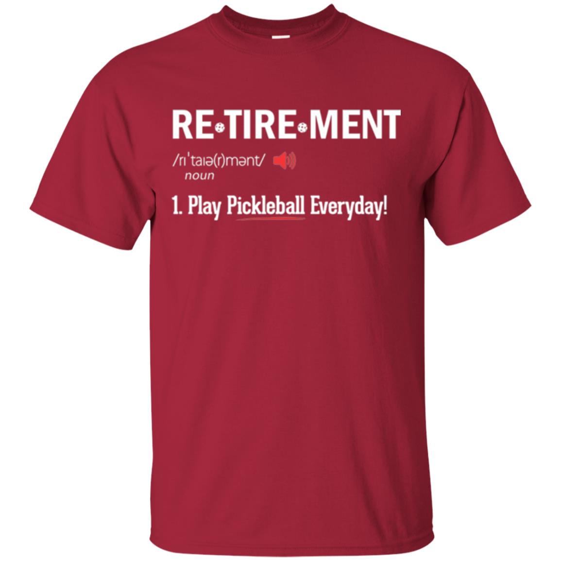 Retirement Play Pickleball Everyday Retirement Definition T-shirt Cardinal