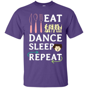 Eat Dance Sleep Repeat Dance Lover ShirtG200 Gildan Ultra Cotton T-Shirt