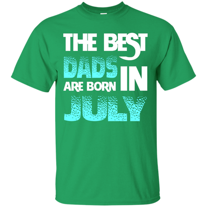 Daddy T-shirt The Best Dads Are Born In July Irish Green