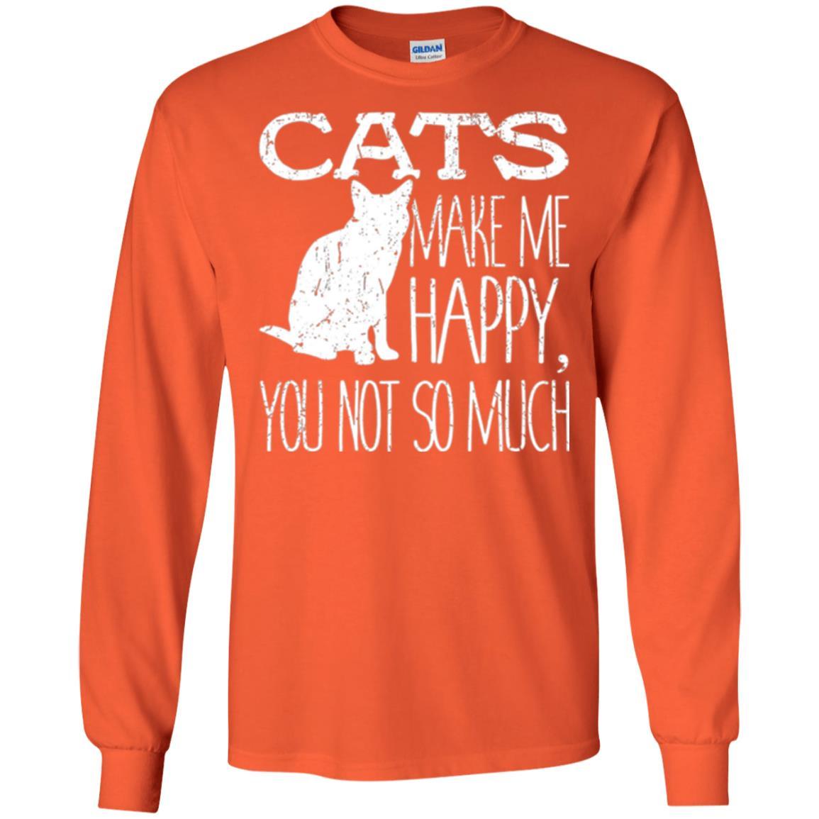 Cat Lover T-shirt Cats Make Me Happy You Not So Much Orange