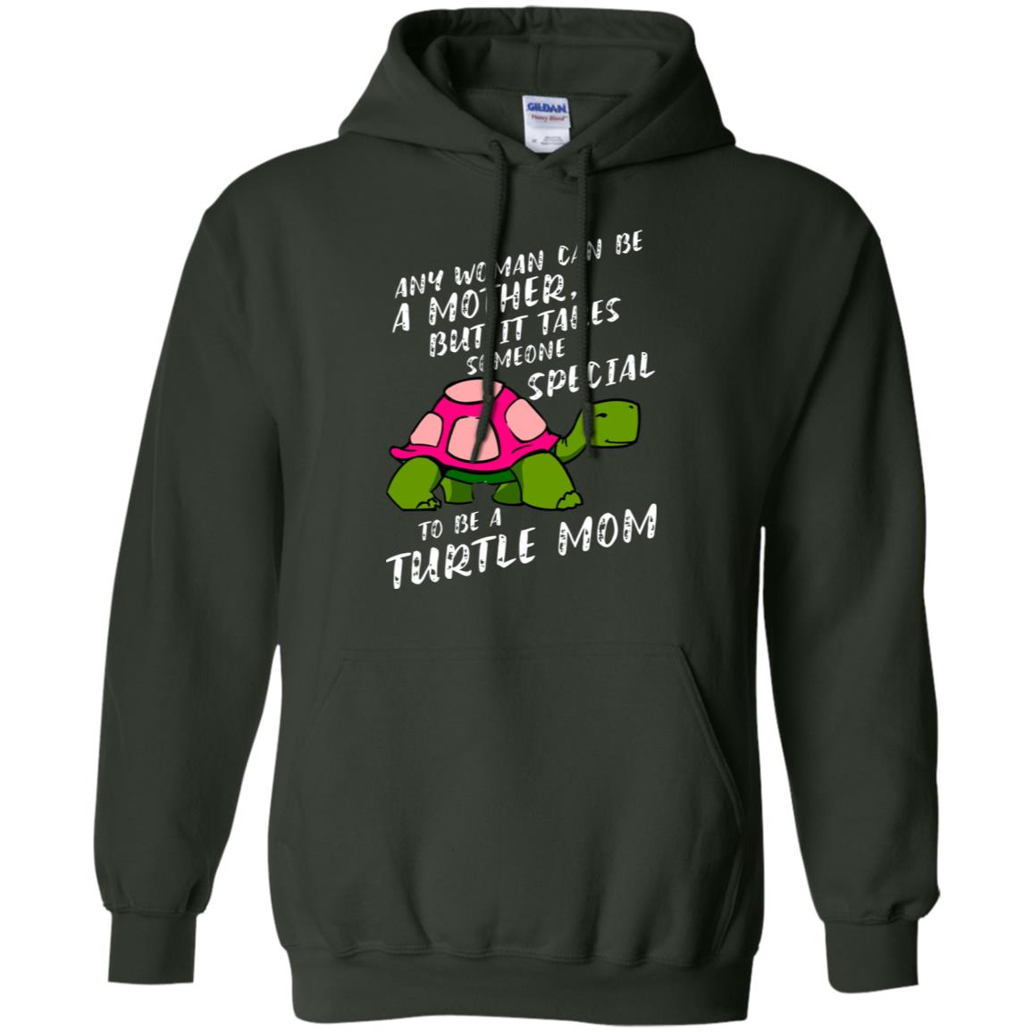 Any Woman Can Be Amother But It Takes Someone Special To Be A Turtle Mom Shirt Forest Green