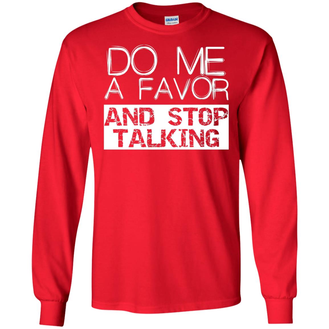 Do Me A Favor And Stop Talking Funny Shirt Red