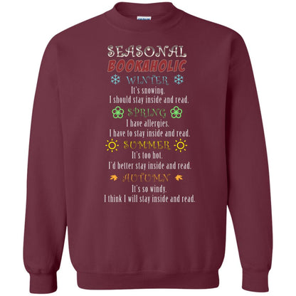 Winter It's Snowing Spring I Have Allergies Summer It's Too Hot Autumn It's So Windy I Think I Will Stay Inside And Read Maroon