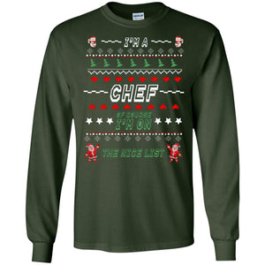 I'm A Chef Of Course I'm On The Nice List Cooker Ugly Sweater X-mas Gift ShirtG240 Gildan LS Ultra Cotton T-Shirt