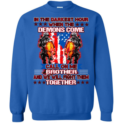 In The Darkest Hour When The Demons Come Call On Me Brother And We Will Fight Them Together Royal