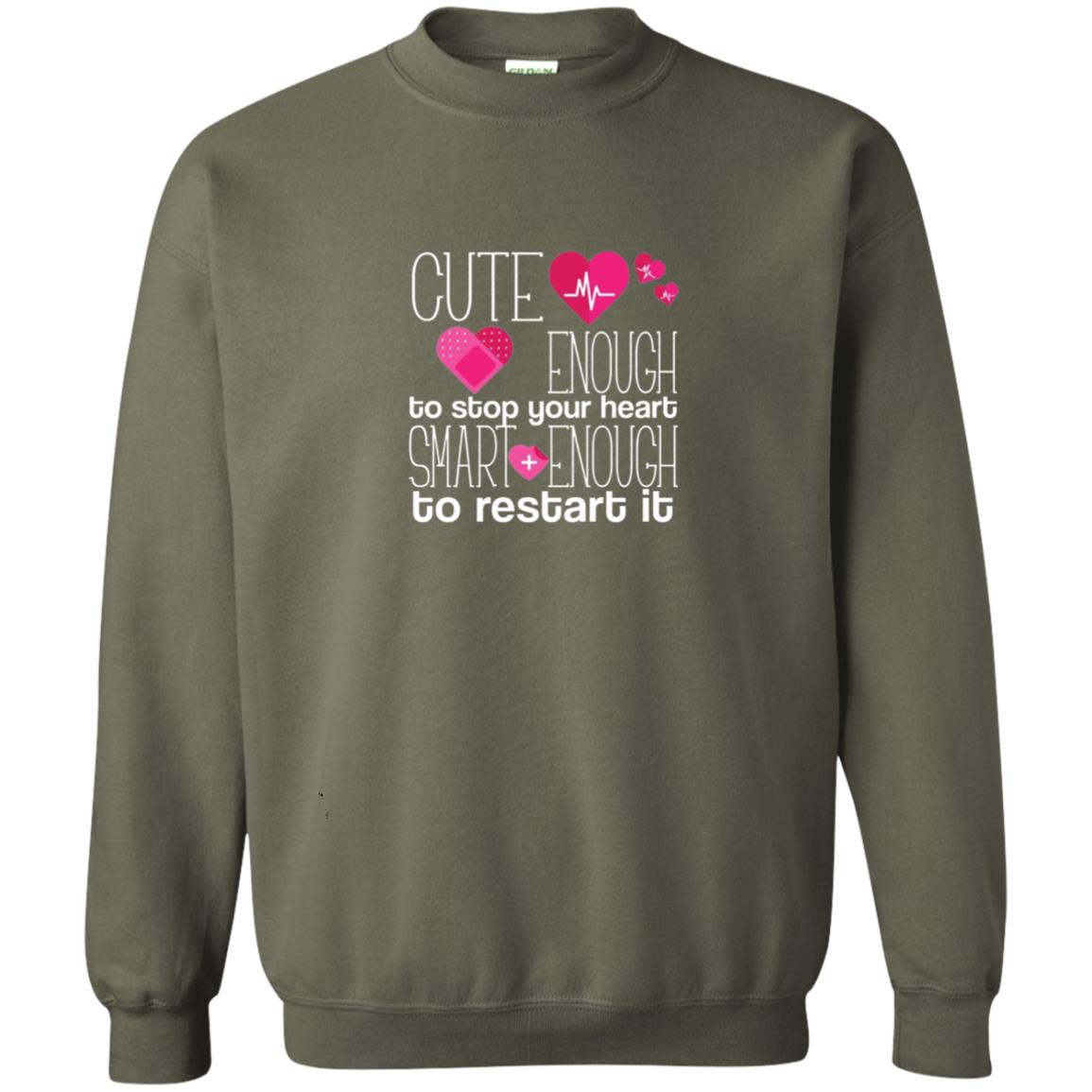 Cute Enough To Stop Your Heart Smart Enough To Restart It Nursing Student Military Green