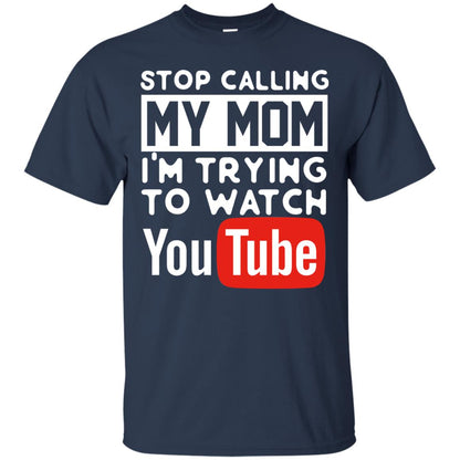Stop Calling My Mom I_m Trying To Watch Youtube Shirt Navy