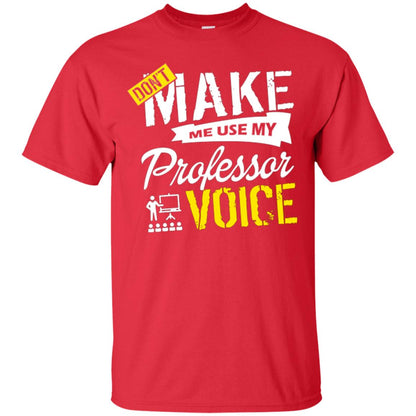 Professor T-shirt Don't Make Me Use My Professor Voice Red