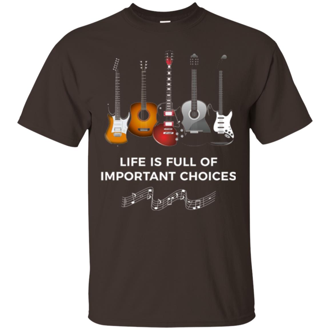 Funny Guitar T-shirt Life Is Full Of Important Choices Dark Chocolate