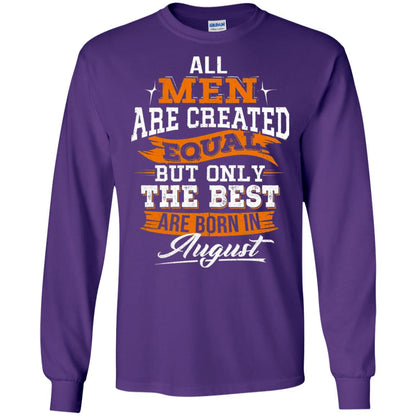 All Men Are Created Equal But The Best Born In August T-shirt Purple