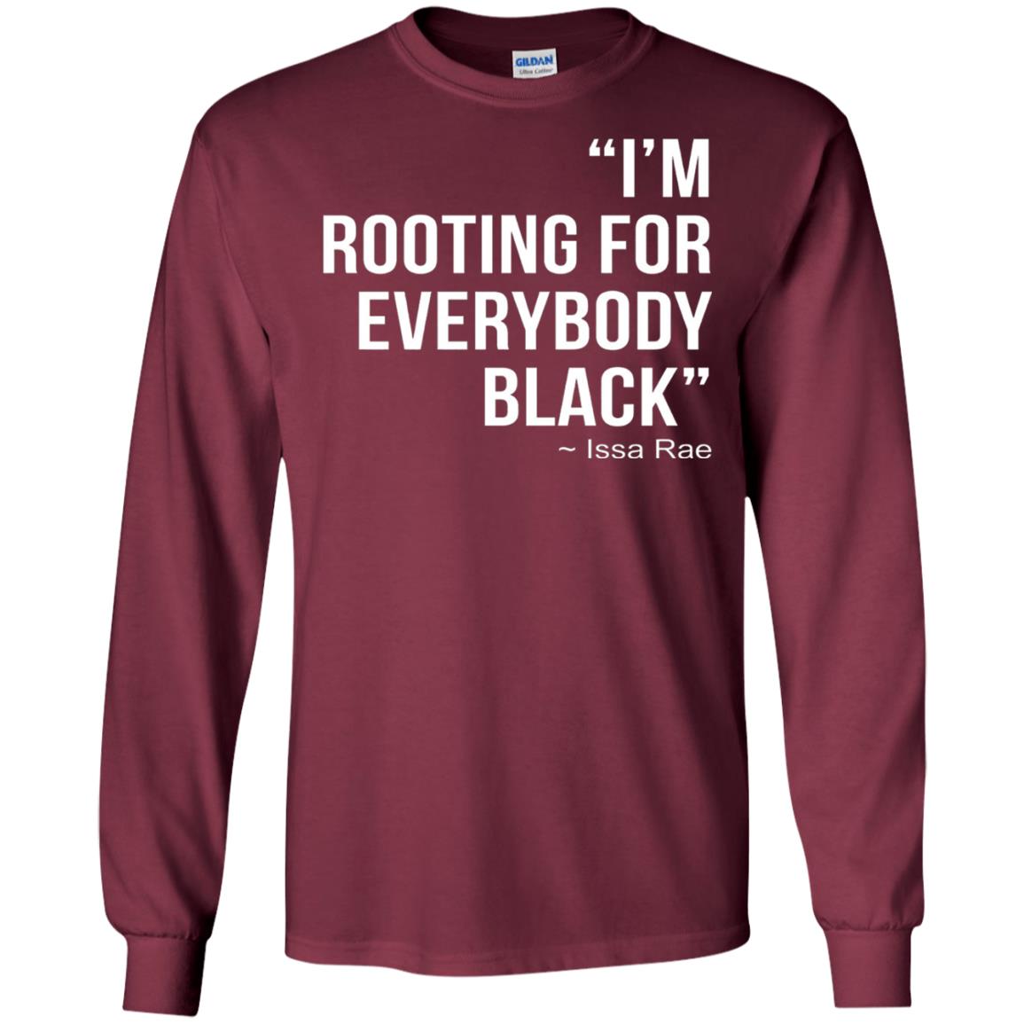 I_m Rooting For Everybody Black T-shirt Maroon