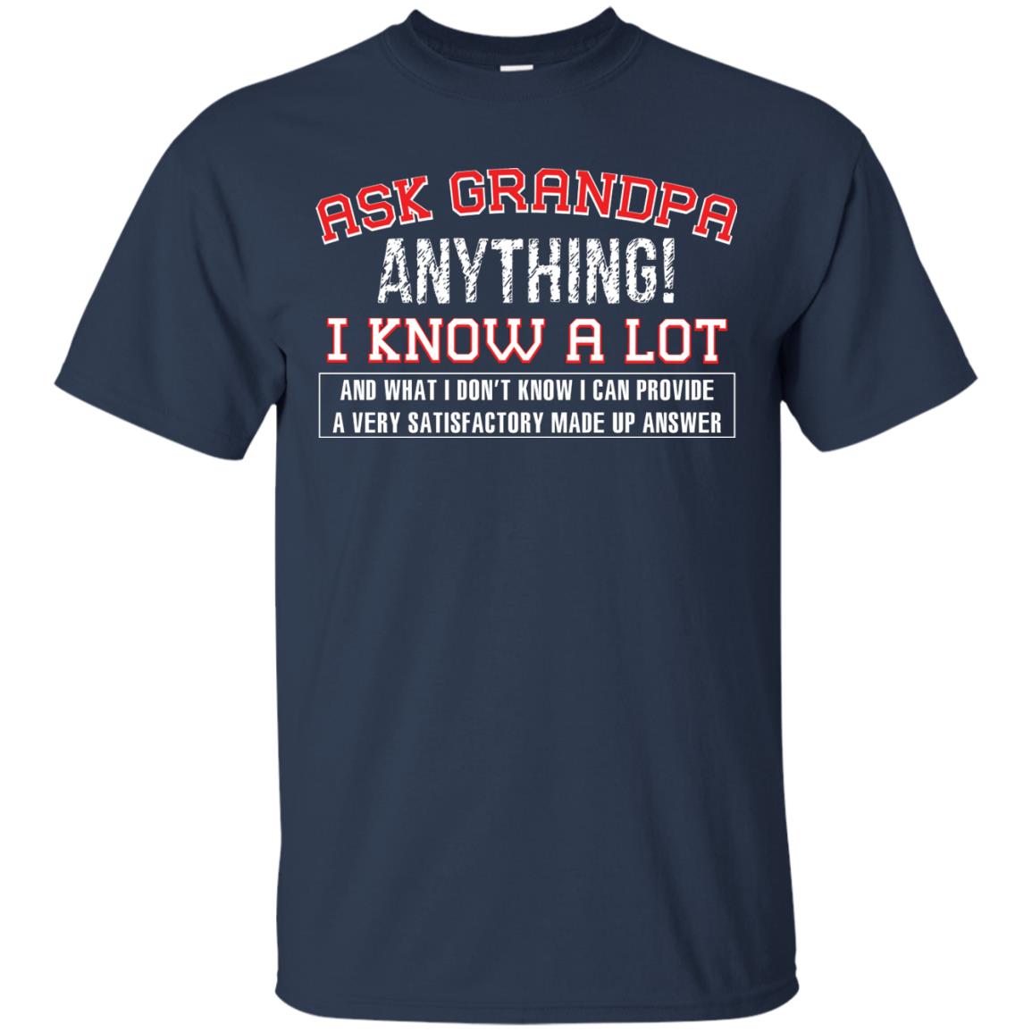 Ask Grandpa Anything I Know A Lot Funny Saying Gift Shirt For Papa Navy