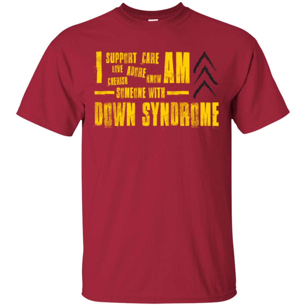 I Support Love Adore Know Care Cherish Am Someone With Down Syndrome T-shirt Cardinal
