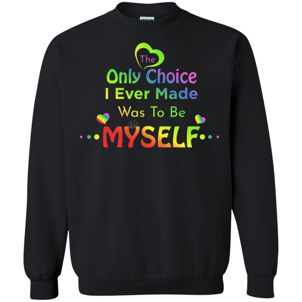 The Only Choice I Ever Made Was To Be Myself Lgbtq Shirt Black