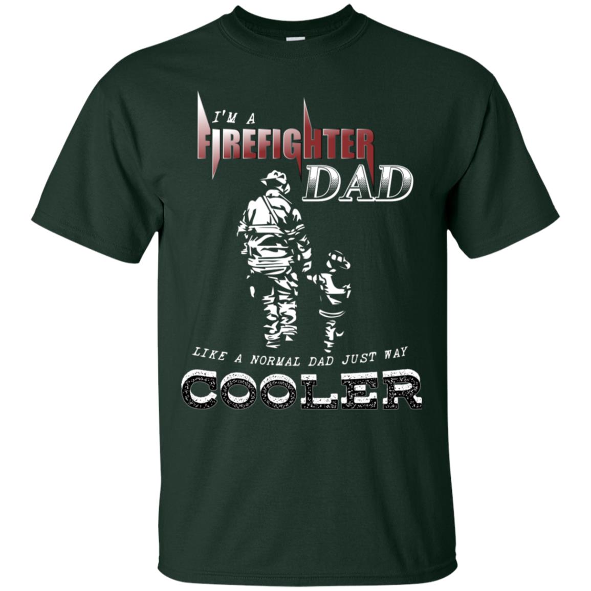 I'm Firefighter Dad Like A Normal Dad Just Way Cooler Shirt Forest