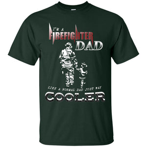 I'm Firefighter Dad Like A Normal Dad Just Way Cooler ShirtG200 Gildan Ultra Cotton T-Shirt