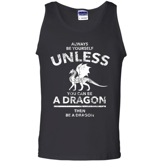 Dragon Lovers T-shirt Always Be Yourself Unless You Can Be A Dragon The Be A Dragon Black