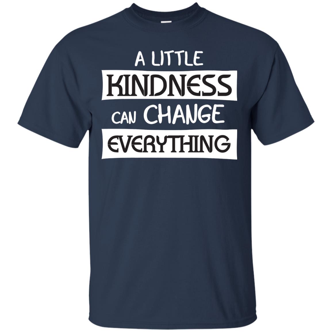 A Little Kindness Can Chance Everything Shirt Navy