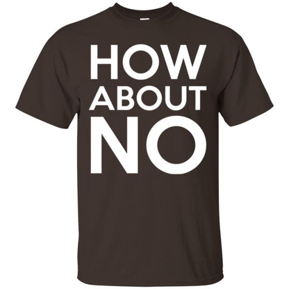 How About No T-shirt Dark Chocolate