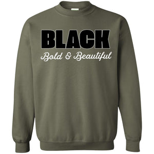 Black Bold And Beautiful ShirtG180 Gildan Crewneck Pullover Sweatshirt 8 oz.