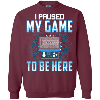 Funny Gaming T-shirt I Paused My Game To Be Here Maroon
