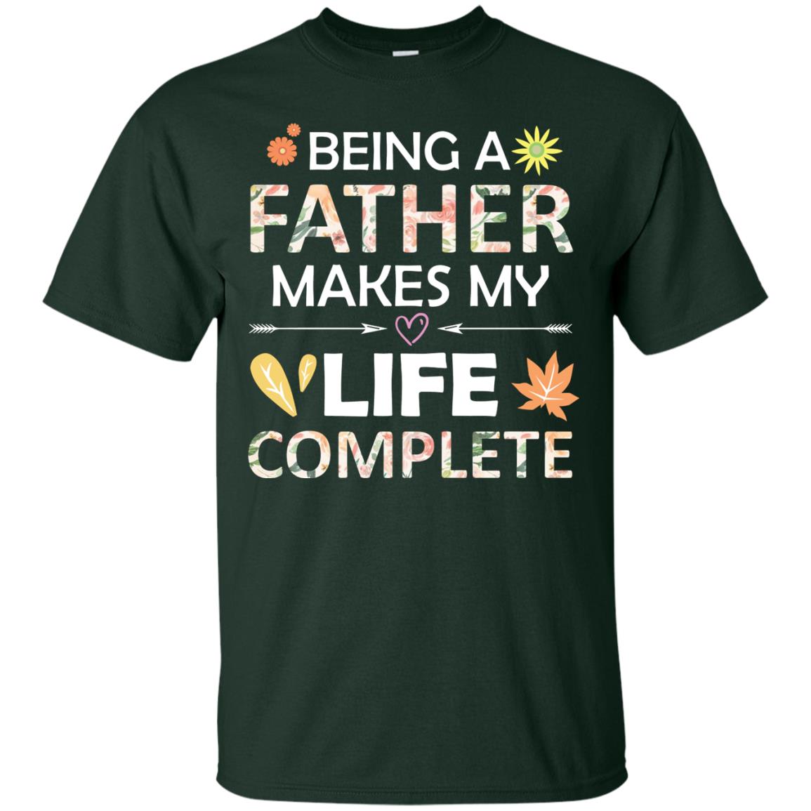 Being A Father Make My Life Complete Parent_s Day Shirt For Daddy Forest