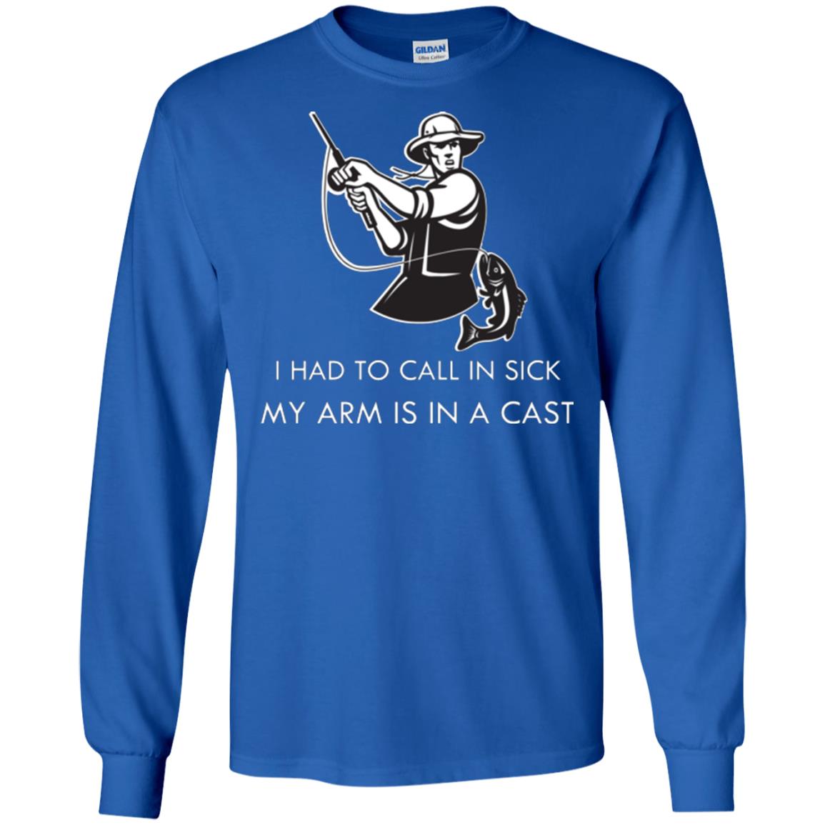 Fisherman T-shirt I Had To Call In Sick My Arm Is In A Cast Royal