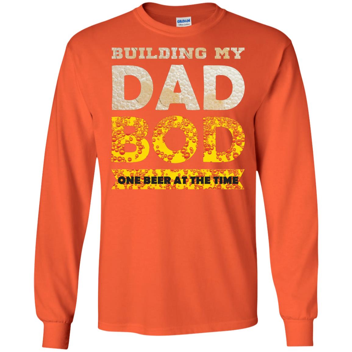Building My Dad Bob One Beer At The Time Shirt Orange