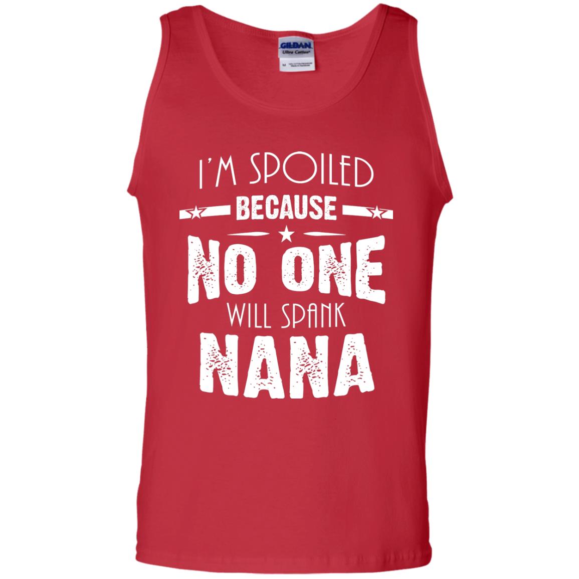 Family T-shirt I'm Spoiled Because No One Will Spank Nana Red